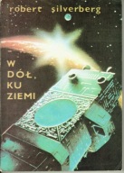 SF Robert Silverberg W DÓŁ KU ZIEMI wydanie klubowe
