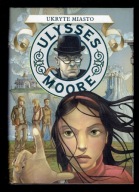 Baccalario - ULYSSES MOORE 7 Ukryte miasto