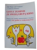 Catherine Whitney Peter J. D'Adamo Gotuj zgodnie ze swoją grupą krwi