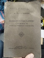 Komisaryat królewski Chorwacyi 1912 dr Tadeusz Grabowski SŁOWIAŃSZCZYZNA