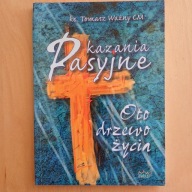 Tomasz Ważny - Kazania pasyjne - Oto drzewo życia
