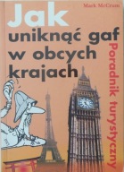 Jak uniknąć gaf w obcych krajach Poradnik turystyczny Mark McCrum