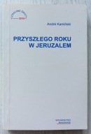 PRZYSZŁEGO ROKU W JERUZALEM ANDRE KAMIŃSKI
