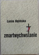 Lusia Ogińska Zmartwychwstanie Dramat w jednej odsłonie 2002