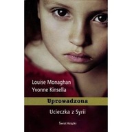 Uprowadzona. Ucieczka z Syrii Louise Monaghan, Yvonne Kinsella ksiazka