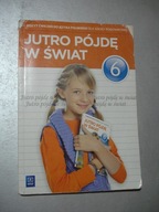 Jutro pójdę w świat 6. Zeszyt ćwiczeń. Dobrowolska