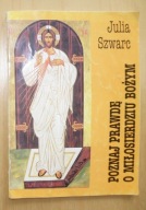 Julia Szwarc - Poznaj prawdę o miłosierdziu bożym