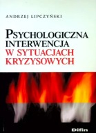 Psychologiczna interwencja w sytuacjach kryzysowych A. Lipczyński UNIKAT