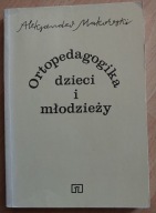 Ortopedagogika dzieci i młodzieży A. Makowski
