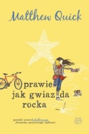 Prawie jak gwiazda rocka Matthew Quick ksiazka