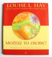 Możesz to Zrobić Afirmacje Pięknego życia, Louise L. Hay