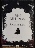 Adaś Mickiewicz Łobuz i mistrz Jakub Skworz