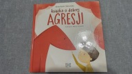Książka o dobrej agresji Anna Kario-Skoczylas