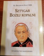 Sztygar Bożej Kopalni KANT Bronisław Ks SDB