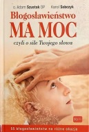 Błogosławieństwo ma moc Adam Szustak, Karol Sobczyk