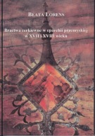 Bractwa cerkiewne w eparchii przemyskiej w XVII i XVIII wieku ; jak nowa