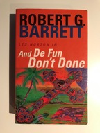 And de fun don't done - Robert G.Barrett