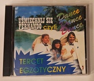 TERCET EGZOTYCZNY - Uśmiechnij się Fernando, czyli Dance, Dance, Dance - CD