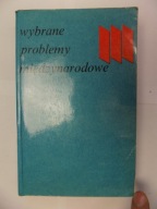 Wybrane problemy międzynarodowe Praca zbiorowa