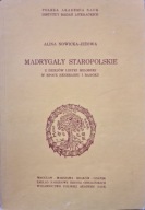 Madrygały staropolskie - Alina Nowicka-Jeżowa