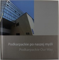 Podkarpackie po naszej myśli Podkarpackie Our Way po polsku i angielsku