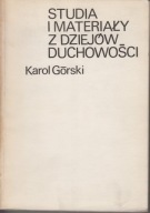 Studia i materiały z dziejów duchowości [w Polsce] Karol Górski