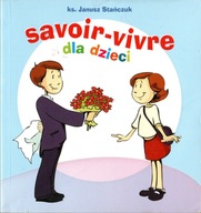 Savoir-vivre dla dzieci Janusz Stańczuk