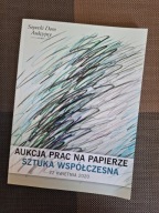 Katalog AUKCJA PRAC NA PAPIERZE Sztuka współczesna SOPOCKI DOM AUKCYJNY
