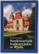Eugeniusz Filipski Sanktuarium Kalwaryjskie w Wielu