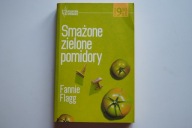 Smażone zielone pomidory - Fannie Flagg powieść