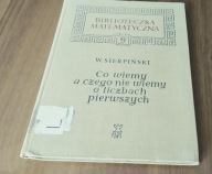 Co wiemy, a czego nie wiemy o liczbach pierwszych Sierpiński Biblioteczka M