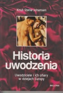 Historia uwodzenia. Uwodziciele i ich ofiary w dziejach Europy ; jak nowa