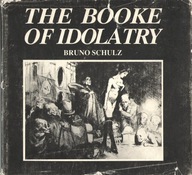 BRUNO SCHULZ XIĘGA KSIĘGA BAŁWOCHWALCZA PO ANGIELSKU The Booke of Idolatry
