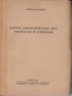 Rozwój średniowiecznej sieci parafialnej w Lubelskiem ; jak nowa