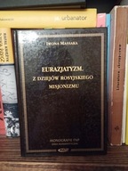 Eurazjatyzm z dziejów rosyjskiego misjonizmu Iwona Massaka