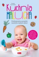 Kuchnia malucha. Profesjonalny poradnik żywienia małych dzieci ksiazka