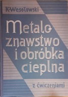 Metaloznawstwo i obróbka cieplna z ćwiczeniami Wesołowski
