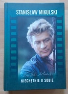 Stanisław Mikulski NIECHĘTNIE O SOBIE stan bdb-