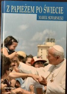 Z Papieżem po świecie Marek Skwarnicki