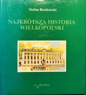 Najkrótsza historia Wielkopolski - Stefan Bratkowski, autograf