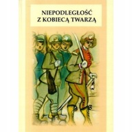 Kobiety 1863-1920 Niepodległość z kobiecą twarzą