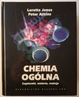 Chemia ogólna Cząsteczki, materia, reakcje Loretta Jones, Peter Atkins