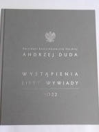 Prezydent RP Andrzej Duda Wystąpienia Listy Wywiady 2022 Album NOWY