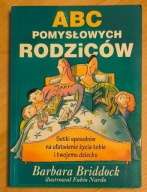 ABC pomysłowych rodziców Barbara Briddock
