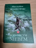 Pod obcym niebem Mieczysław Wyszkowski