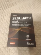 C# 10 i .NET 6 dla programistów aplikacji wieloplatformowych.
