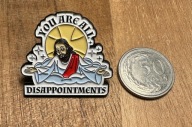 Pin przypinka Jesus „you are all dissapointments”