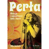 PERŁA Obsesje i namiętności Janis Joplin E.Amburn
