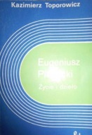 Eugeniusz Piasecki życie i dzieło - Kazimierz Toporowicz