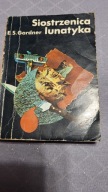ERLE STANLEY GARDNER SIOSTRZENICA LUNATYKA